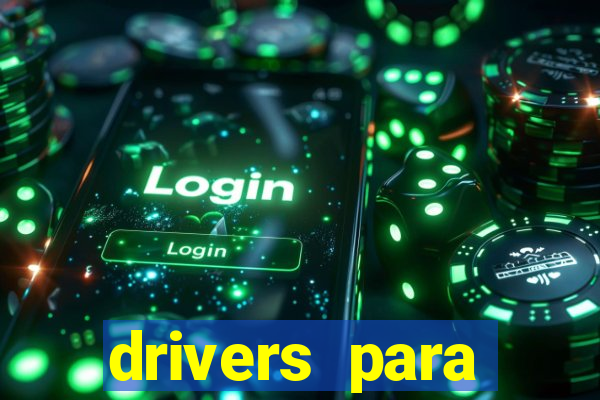 drivers para windows 7 64 bits